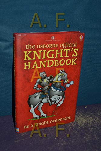 Imagen de archivo de The Usborne Official Knight's Handbook; Be A Knight Overnight a la venta por Crotchety Rancher's Books