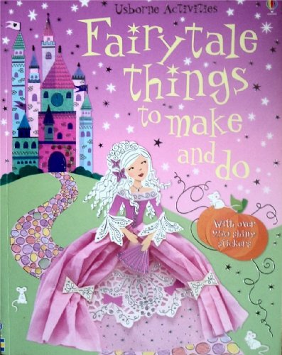 Beispielbild fr Fairytale Things to Make and Do [With Over 250 Shiny Stickers] (Usborne Activities) zum Verkauf von Ergodebooks