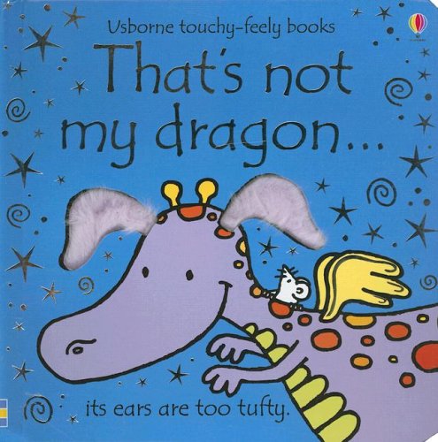 Stock image for Thats Not My Dragon (Usborne Touchy-feely Books) for sale by Goodwill