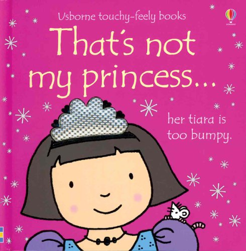 Imagen de archivo de That's Not My Princess (Usborne Touchy-Feely Books) a la venta por Gulf Coast Books