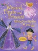 Stock image for Wizard, Pirate And Princess Things to Make And Do for sale by HPB-Diamond