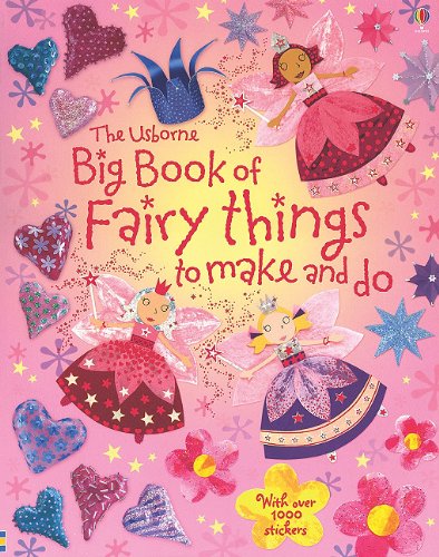 Beispielbild fr The Usborne Big Book of Fairy Things to Make and Do: With over 1000 Stickers (Usborne Activities) zum Verkauf von SecondSale