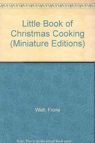 Little Book of Christmas Cooking (Miniature Editions) (9780794514730) by Watt, Fiona