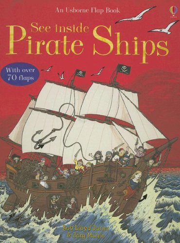 See Inside Pirate Ships (See Inside Board Books) (9780794516017) by Jones, Rob Lloyd