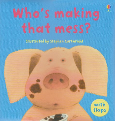 9780794516949: Who's Making That Mess? (Luxury Flap Books)