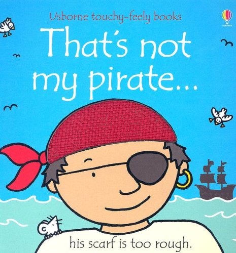 Stock image for That's Not My Pirate.(Usborne Touchy-Feely Books) for sale by Orion Tech