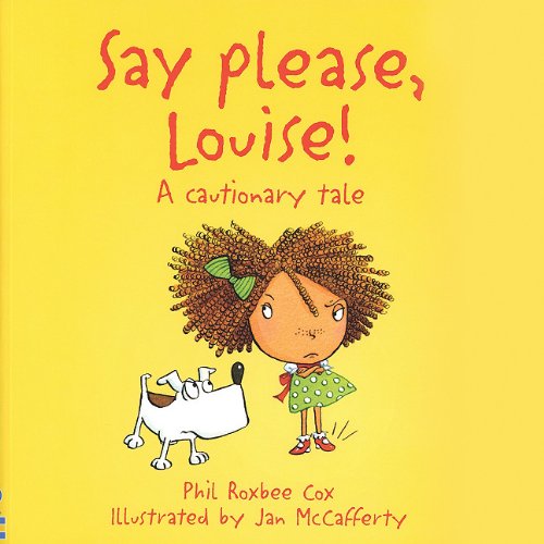 Beispielbild fr Say Please, Louise: A Cautionary Tale zum Verkauf von Books of the Smoky Mountains