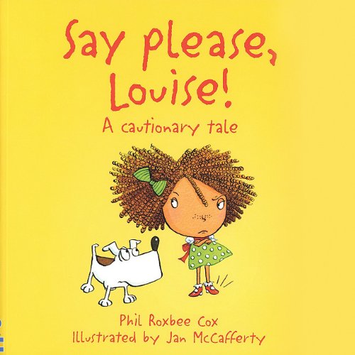 Stock image for Say Please, Louise: A Cautionary Tale (Cautionary Tales) for sale by SecondSale