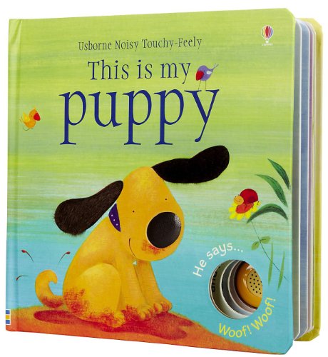 9780794518332: This Is My Puppy [With Puppy Sounds] (Usborne Noisy Touchy-feely Board Books)