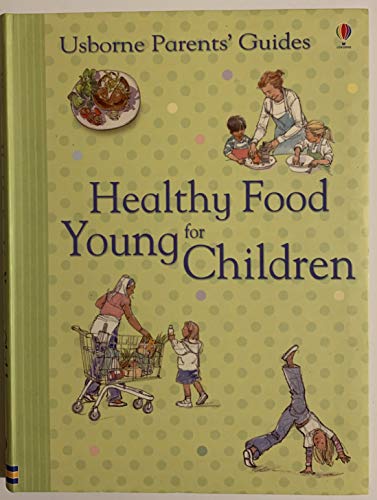 Stock image for Healthy Food for Young Children (Usborne Parents' Guides) for sale by HPB-Ruby