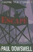 Escape (Usborne True Stories) (9780794519827) by Dowswell, Paul
