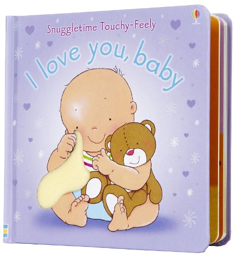 Beispielbild fr I Love You, Baby (Snuggletime Touchy-Feely Board Books) zum Verkauf von SecondSale