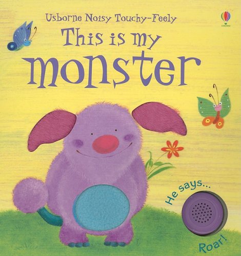 9780794523534: This Is My Monster [With Monster Sounds] (Usborne Noisy Touchy-feely)