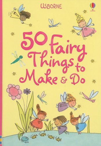 Beispielbild fr 50 Fairy Things to Make & Do zum Verkauf von SecondSale