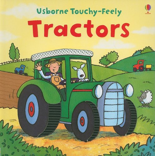 Stock image for Tractors (Usborne Touchy-Feely) for sale by Wonder Book