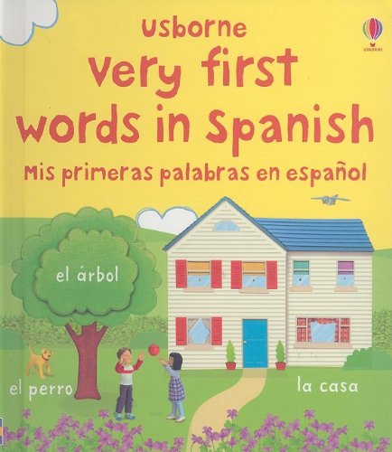 Very First Words in Spanish/ Mis primeras palabras en espanol (English and Spanish Edition) (9780794524463) by [???]