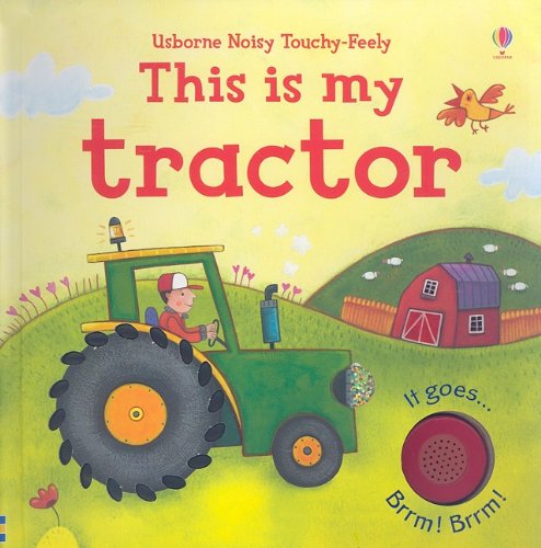 9780794524739: This is my Tractor (Noisy Touchy-Feely Board Books)
