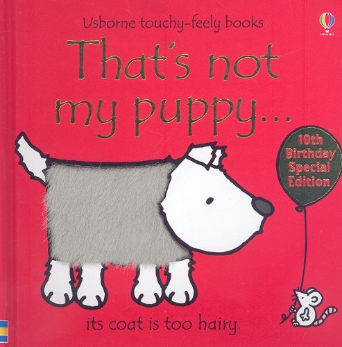 That's Not My Puppy: Its Coat Is Too Hairy (Usborne Touchy-Feely Books) (9780794525118) by Watt, Fiona