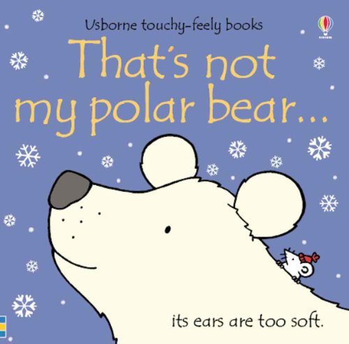 Stock image for That's Not My Polar Bear. (Usborne Touchy-Feely Board Books) for sale by Half Price Books Inc.