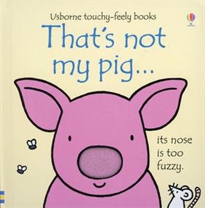 9780794526665: That's Not My Pig...: Its Nose Is Too Fuzzy. (Usborne Touchy-Feely Board Books)