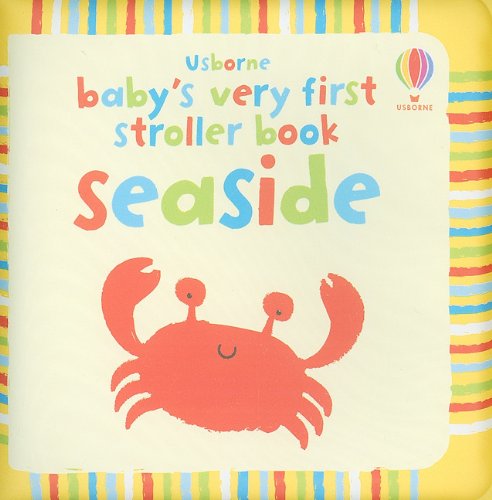 Baby's Very First Stroller Book: Seaside (9780794528102) by Watt, Fiona