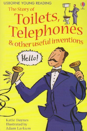 9780794528188: The Story of Toilets, Telephones & Other Useful Inventions (Young Reading Series 1 Gift Books)