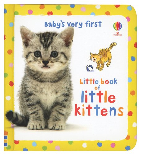 Beispielbild fr Baby's Very First Little Book of Little Kittens (Baby's Very First Board Books) zum Verkauf von HPB-Diamond