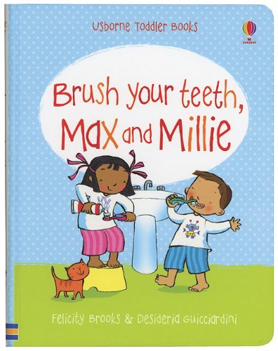 Brush Your Teeth, Max and Millie (Toddler Books) (9780794529987) by Brooks, Felicity
