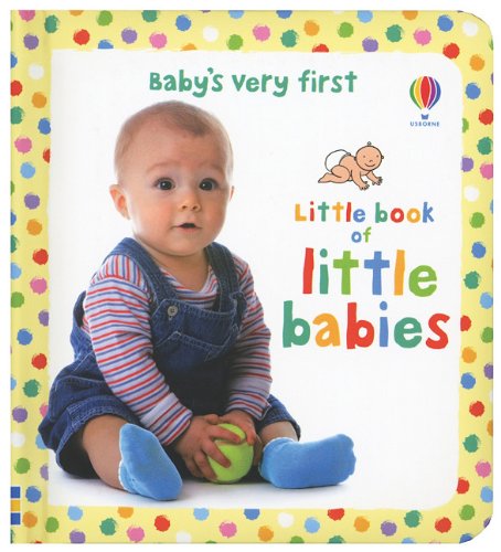 9780794531096: Baby's Very First Little Book of Little Babies (Baby's Very First Board Books)