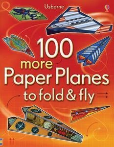 Beispielbild fr 100 more Paper Planes to fold & fly zum Verkauf von Wonder Book