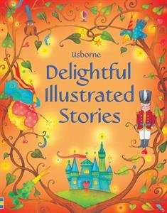 Stock image for Delightful Illustrated Stories (Usborne Illustrated Stories) for sale by Seattle Goodwill