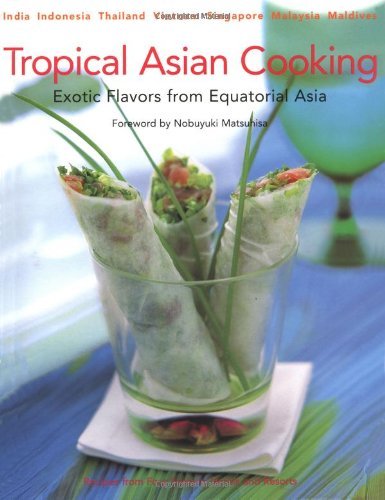 Beispielbild fr Tropical Asian Cooking: Exotic Flavors from Equatorial Asia zum Verkauf von AwesomeBooks