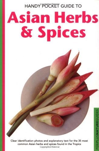 Stock image for Handy Pocket Guide to Asian Herbs and Spices (Periplus Nature Guides) for sale by Reuseabook