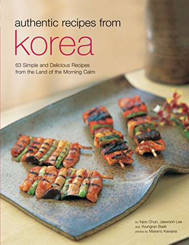 Stock image for Authentic Recipes from Korea: 63 Simple and Delicious Recipes from the land of the Morning Calm (Authentic Recipes Series) for sale by SecondSale