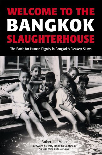 Stock image for Welcome to the Bangkok Slaughterhouse: The Battle for Human Dignity in Bangkok's Bleakest Slums for sale by Ergodebooks