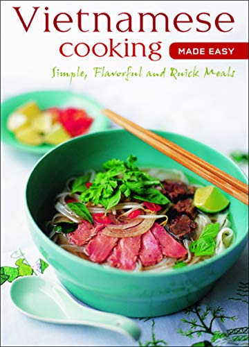 Stock image for Vietnamese Cooking Made Easy: Simple, Flavorful and Quick Meals [Vietnamese Cookbook, 50 Recipes] for sale by ThriftBooks-Atlanta