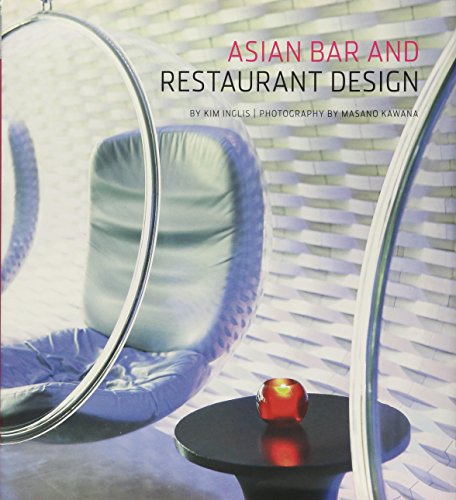 Asian Bar and Restaurant Design (9780794604073) by Inglis, Kim; Kawana, Masano