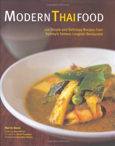 Imagen de archivo de Modern Thai Food: 100 Simple and Delicious Recipes from Sydney's Famous Longrain Restaurant a la venta por HPB-Diamond