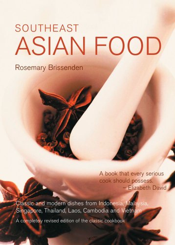 Stock image for Southeast Asian Food: Classic and Modern Dishes from Indonesia, Malaysia, Singapore, Thailand, Laos, Cambodia and Vietnam for sale by ThriftBooks-Atlanta