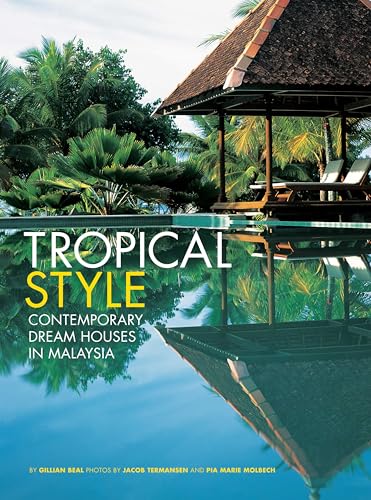 Stock image for Tropical Style: Contemporary Dream Houses in Malaysia for sale by Bellwetherbooks