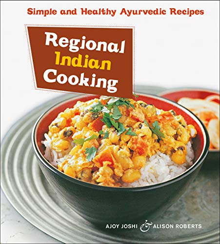 Imagen de archivo de Regional Indian Cooking : Simple and Healthy Ayurvedic Recipes [Indian Cookbook, Over 100 Recipes] a la venta por Buchpark