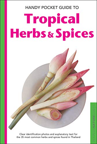 Stock image for Handy Pocket Guide to Tropical Herbs Spices: Clear Identification Photos and Explanatory Text for the 35 Most Common Herbs Spices found in Thailand (Handy Pocket Guides) for sale by Book Outpost
