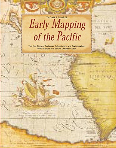 9780794608040: Early Mapping of the Pacific: The Epic Story of Seafarers, Adventurers and Cartographers Who Mapped the Earth's Greatest Ocean