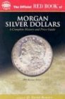 Stock image for The Official Red Book of Morgan Silver Dollars 1878-1921: America's Most Popular Classic Coins for sale by Books of the Smoky Mountains