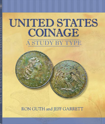 United States Coinage: A Study By Type (9780794817824) by Guth, Ron; Garrett, Jeff