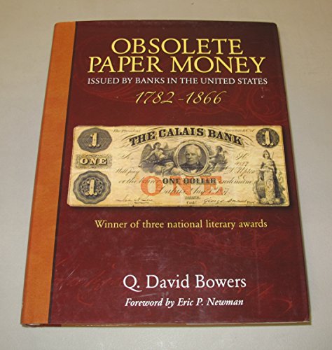 Obsolete Paper Money: Issued by Banks in the United States 1782-1866: a Study and Appreciation for the Numismatist and Historian - Bowers, Q. David