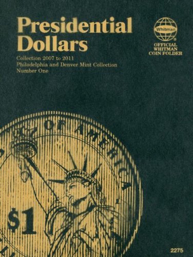 Presidential Dollars: Philadelphia and Denver Mint Collection, Number One - Whitman Publishing