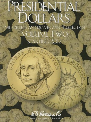 Beispielbild fr Presidential Dollars, Volume Two: Philadelphia and Denver Mint Collection, Starting 2012 zum Verkauf von Half Price Books Inc.