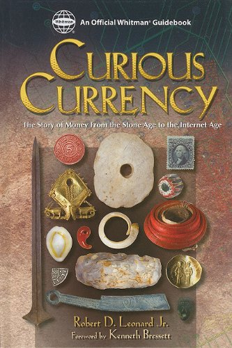 Curious Currency: The Story of Money from the Stone Age to the Internet Age - Leonard Jr, Robert D