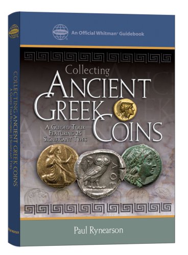 9780794825560: Collecting Ancient Greek Coins: A Guided Tour Featuring 25 Signifiant Types